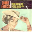 7inch Vinyl Single - Connie Francis - I Was Such A Fool (To Fall In Love With You) / He Thinks I Still Care
