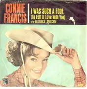 7inch Vinyl Single - Connie Francis - I Was Such A Fool (To Fall In Love With You) / He Thinks I Still Care