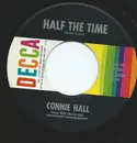 7inch Vinyl Single - Connie Hall - Half The Time / Yes, There's A Reason