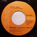 7inch Vinyl Single - Connie Smith - Someone To Give My Love To / I'm Sorry If My Love Got In Your Way