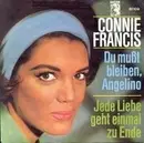 7inch Vinyl Single - Connie Francis - Du Mußt Bleiben, Angelino / Jede Liebe Geht Einmal Zu Ende