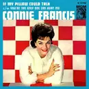 7inch Vinyl Single - Connie Francis - If My Pillow Could Talk / You're The Only One Can Hurt Me