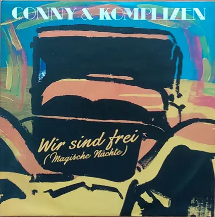 Conny & Complizen - Wir Sind Frei (Magische Nächte)