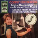 7inch Vinyl Single - Conny Froboess - Meine Hochzeitsreise Mach' Ich Auf Den Mond / Schöne Männer Sind Nicht Sehr Gefährlich