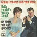 7inch Vinyl Single - Conny Froboess Und Peter Weck - Dafür Versteh'n Wir Uns Zu Gut / Oh Mama, Wir Sind Glücklich