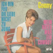 7inch Vinyl Single - Conny Froboess - Ich Bin Für Die Liebe Nicht Zu Jung / Mein Vater War Ein Cowboy
