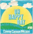 7inch Vinyl Single - Conroy Cannon Mission - Oh Happy Day / Can't Get Along Without You
