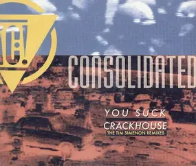 Consolidated - You Suck / Crackhouse