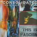 12inch Vinyl Single - Consolidated - This Is Fascism