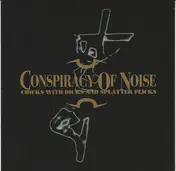 Conspiracy of Noise - Chicks With Dicks And Splatter Flicks