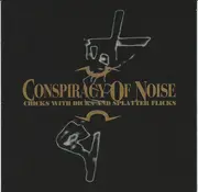 CD - Conspiracy Of Noise - Chicks With Dicks And Splatter Flicks