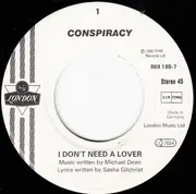 7inch Vinyl Single - Conspiracy - I Don't Need A Lover