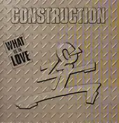 Construction - What Is In Love
