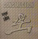 12inch Vinyl Single - Construction - What Is In Love