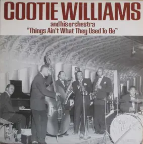 Cootie Williams - Things Ain't What They Used To Be