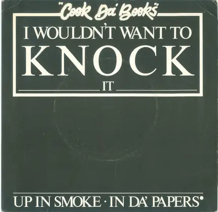 Cook Da Books - I Wouldn't Want To Knock It
