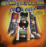 Cool Cult - Do U Want 2 Do It In My Room