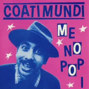 Coati Mundi - Me No Pop I / Que Pasa / Me No Pop I