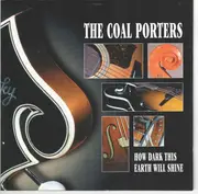 CD - Coal Porters - How Dark This Earth Will Shine
