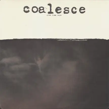 Coalesce - Give Them Rope
