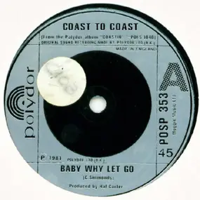 Coast to Coast - Baby Why Let Go