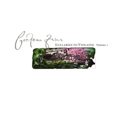 Cocteau Twins - Lullabies To Violaine 1-Singles & EPs 82-90