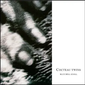 Cocteau Twins - Blue Bell Knoll