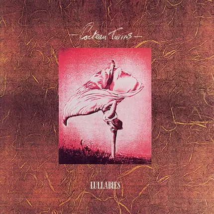 Cocteau Twins - Lullabies