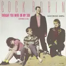12inch Vinyl Single - Cock Robin - Thought You Were On My Side (Extended Re-mix)