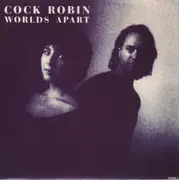 7inch Vinyl Single - Cock Robin - Worlds Apart