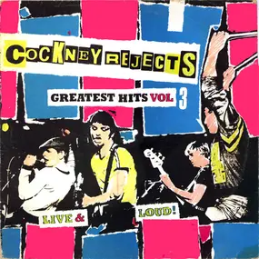 Cockney Rejects - Greatest Hits Vol 3 (Live & Loud!)