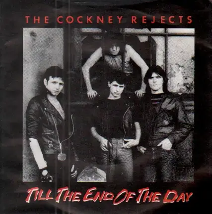 Cockney Rejects - Till The End Of The Day