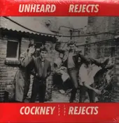 Cockney Rejects - Unheard Rejects