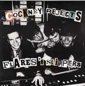 Cockney Rejects - Flares 'N Slippers