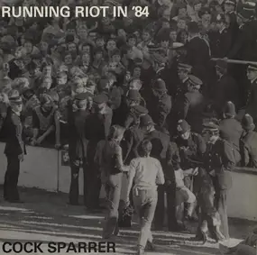 Cock Sparrer - Running Riot In '84