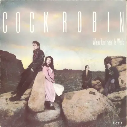 Cock Robin - When Your Heart Is Weak