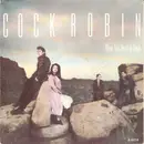 7inch Vinyl Single - Cock Robin - When Your Heart Is Weak