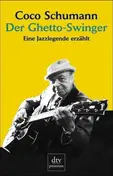 Coco Schumann - Der Ghetto-Swinger: Eine Jazzlegende erzählt