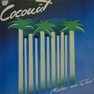 Coconut - Makes Me A  Fool