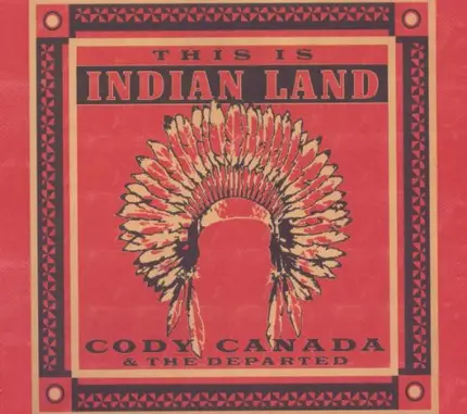 Cody Canada & The Departed - This Is Indian Land
