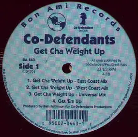 Co-Defendants - get cha weight up