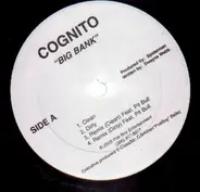 Cognito - Big Bank / Niggas Won't listen / Everybody