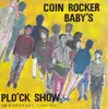 7inch Vinyl Single - Coin Rocker Baby's - Pl'ock Show