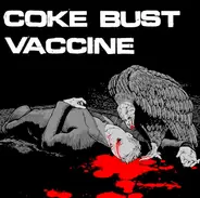 Coke Bust / Vaccine - Coke Bust / Vaccine