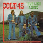 Colt 45 - Live Like A Hobo