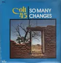 LP - Colt 45 - So Many Changes