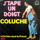 7inch Vinyl Single - Coluche - J'tape Un Doigt / Si J'ai Bien Tout Lu Freud