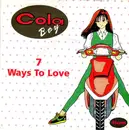 7inch Vinyl Single - Cola Boy - 7 Ways To Love - Silver Injected Labels