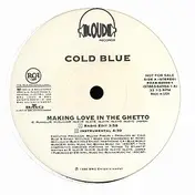 Cold Blue - Making Love In The Ghetto