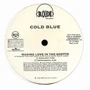 12inch Vinyl Single - Cold Blue - Making Love In The Ghetto